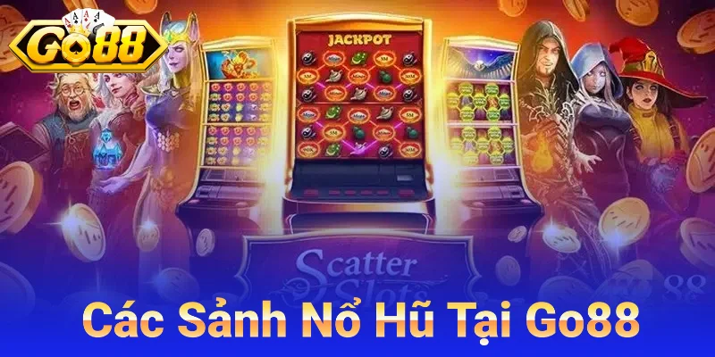 Các Sảnh Nổ Hũ Tại Go88