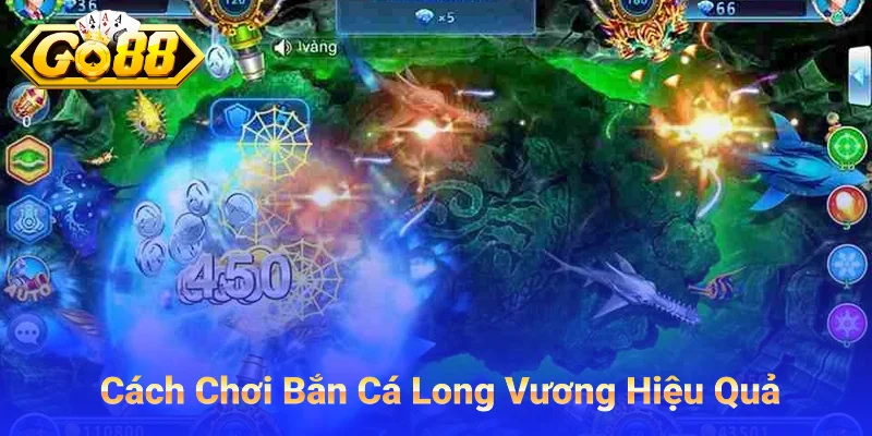 Cách Chơi Bắn Cá Long Vương Hiệu Quả