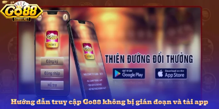 Hướng dẫn truy cập Go88 không bị gián đoạn