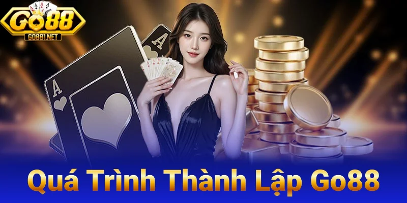 Quá Trình Thành Lập Go88