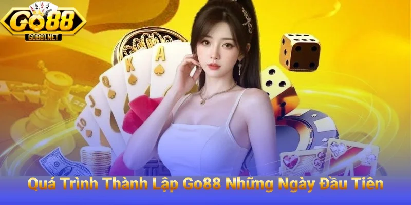 Quá Trình Thành Lập Go88 Những Ngày Đầu