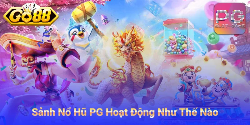 Sảnh Nổ Hũ PG Hoạt Động Ra Sao